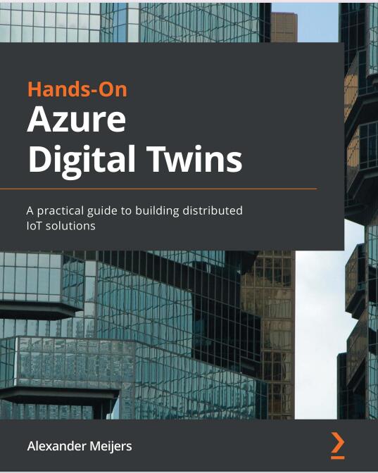 Packt.Hands-On.Azure.Digital.Twins.2022 PDF 下载  图1